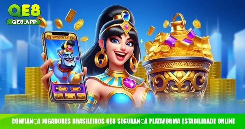 Confiança jogadores brasileiros QE8 segurança plataforma estabilidade online